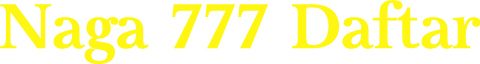 Naga 777 Daftar